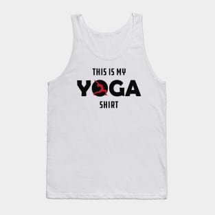 Yoga - This is my yoga shirt Tank Top